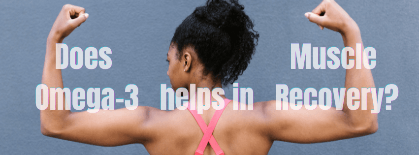 Does Omega-3 Help in Muscle Recovery?