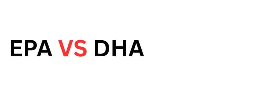 DHA vs EPA: Which Omega-3 Is More Important for Your Body?